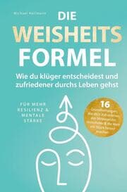Cover von Die Weisheitsformel: Wie du klüger entscheidest und zufriedener durchs Leben gehst - Für mehr Resilienz und mentale Stärke