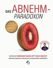 Cover von Das Abnehm-Paradoxon - Warum weniger essen, oft dick macht
