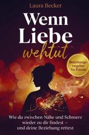 Cover von Wenn Liebe wehtut - Beziehungsratgeber für Frauen