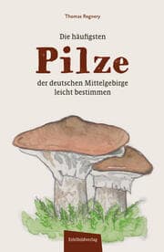 Cover von Die häufigsten Pilze der deutschen Mittelgebirge leicht bestimmen