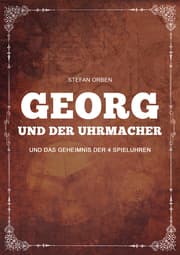 Cover von Georg und der Uhrmacher - Und das Geheimnis der 4 Spieluhren