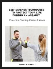 Cover von Self Defense Techniques to Protect Your Life During an Assault: Tips, Protection, Training, Classes & Moves