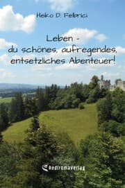 Cover von Leben - du schönes, aufregendes, entsetzliches Abenteuer!