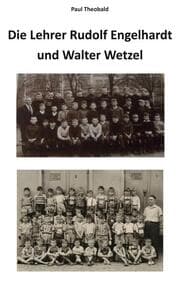 Cover von Die Lehrer Rudolf Engelhardt und Walter Wetzel