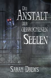 Cover von Die Anstalt der gebrochenen Seelen