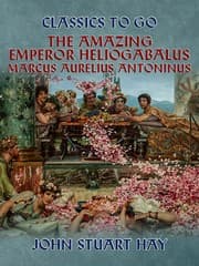 Cover von The Amazing Emperor Heliogabalus, Marcus Aurelius Antoninus