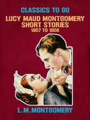 Cover von Lucy Maud Montgomery Short Stories, 1907 to 1908