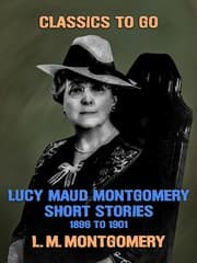 Cover von Lucy Maud Montgomery Short Stories, 1896 to 1901