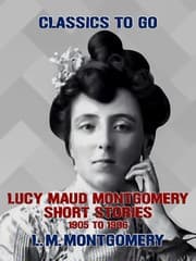 Cover von Lucy Maud Montgomery Short Stories, 1905 to 1906