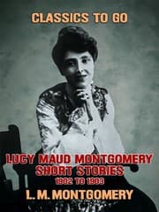 Cover von Lucy Maud Montgomery Short Stories, 1901 to 1903