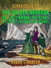 Cover von The Golden Harpoon, or, Lost Among the Floes, A Story of the Whaling Grounds