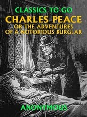 Cover von Charles Peace, or the Adventures of a Notorious Burglar