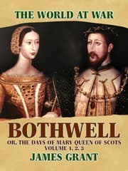 Cover von Bothwell, Or, The Days of Mary Queen of Scots, Volume 1,2,3