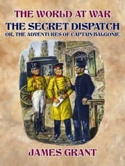 Cover von The Secret Dispatch, Or, The Adventures of Captain Balgonie