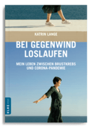 Cover von Bei Gegenwind loslaufen Mein Leben zwischen Brustkrebs und Corona-Pandemie