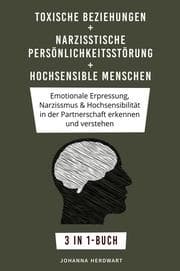 Cover von Toxische Beziehungen + Narzisstische Persönlichkeitsstörung + Hochsensible Menschen