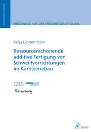 Cover von Ressourcenschonende additive Fertigung von Schweißvorrichtungen im Karosseriebau