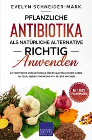 Cover von Pflanzliche Antibiotika als natürliche Alternative richtig anwenden