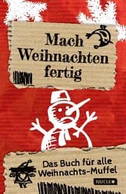 Cover von Mach Weihnachten fertig: Das Buch für alle Weihnachts-Muffel