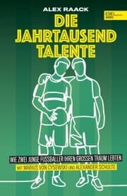 Cover von Die Jahrtausendtalente. Wie zwei junge Fußballer ihren großen Traum lebten