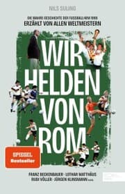 Cover von Wir Helden von Rom. Die wahre Geschichte der Fußball-WM 1990, erzählt von allen Weltmeistern