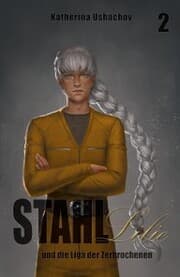 Cover von Stahllilie und die Liga der Zerbrochenen