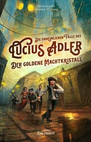 Cover von Die unheimlichen Fälle des Lucius Adler 1 - Der Goldene Machtkristall