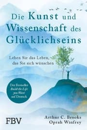 Cover von Die Kunst und Wissenschaft des Glücklichseins