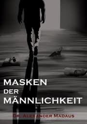 Cover von MASKEN DER MÄNNLICHKEIT