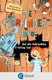 Cover von Die Erfinder-Bande 1. Auf die Schrauben, fertig, los!