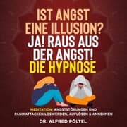Cover von Ist Angst eine Illusion? Ja! Raus aus der Angst! Die Hypnose