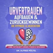 Cover von Urvertrauen aufbauen & zurückgewinnen - Die Hypnose & Meditation