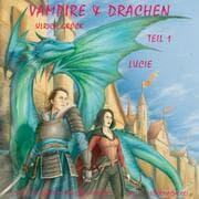 Cover von Lucie - Vampire und Drachen (Teil 1)
