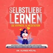 Cover von Selbstliebe lernen - die Hypnose & Meditation