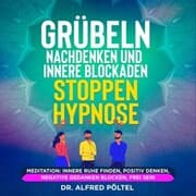 Cover von Grübeln, Nachdenken und innere Blockaden stoppen - Hypnose