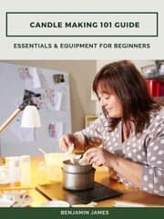 Cover von Candle Making 101 Guide: Essentials & Equipment for Beginners