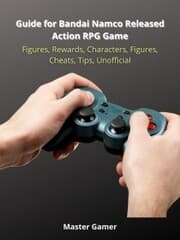Cover von Guide for Bandai Namco Released Action RPG Game, Figures, Rewards, Characters, Figures, Cheats, Tips, Unofficial