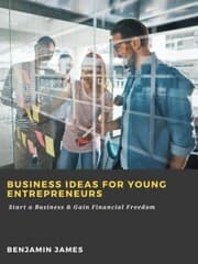 Cover von Business Ideas for Young Entrepreneurs: Start a Business & Gain Financial Freedom