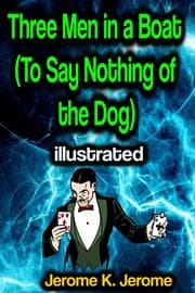 Cover von Three Men in a Boat (To Say Nothing of the Dog) illustrated