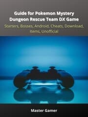 Cover von Guide for Pokemon Mystery Dungeon Rescue Team DX Game, Starters, Bosses, Android, Cheats, Download, Items, Unofficial