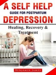 Cover von A Self Help Guide for Postpartum Depression: Healing, Recovery & Treatment