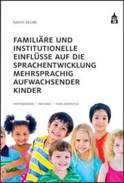Cover von Familiäre und institutionelle Einflüsse auf die Sprachentwicklung mehrsprachig aufwachsender Kinder