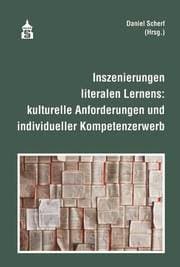 Cover von Inszenierungen literalen Lernens: kulturelle Anforderungen und individueller Kompetenzerwerb