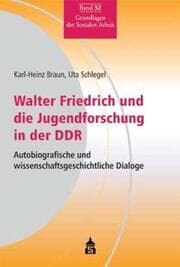 Cover von Walter Friedrich und die Jugendforschung in der DDR