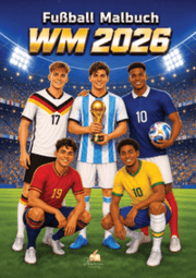 Cover von WM 2026 Fußball Malbuch für Kinder ab 6 Jahren mit 70 authentischen Spielerzeichnungen