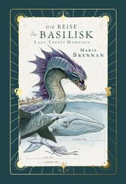 Cover von Lady Trents Memoiren 3: Die Reise der Basilisk - mit gestaltetem Farbschnitt