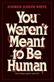 Cover von You weren't meant to be Human - Dein Körper gehört nicht dir