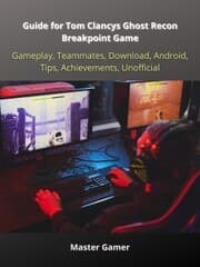 Cover von Guide for Tom Clancys Ghost Recon Breakpoint Game, Gameplay, Teammates, Download, Android, Tips, Achievements, Unofficial
