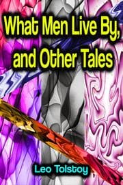 Cover von What Men Live By, and Other Tales