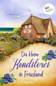 Cover von Die kleine Konditorei in Friesland - oder: Die Tortenträumerin